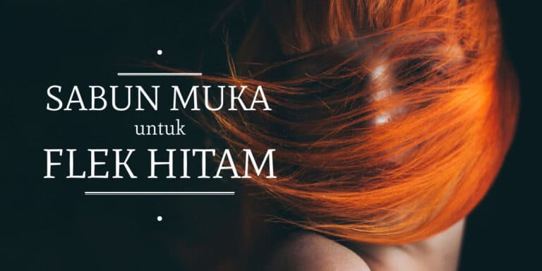 Sabun Muka Untuk Flek Hitam
